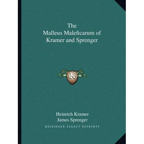 The Malleus Maleficarum of Kramer and Sprenger