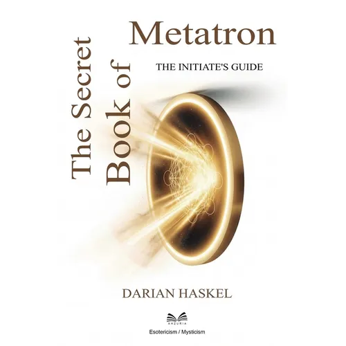 The Secret Book of Metatron: The Initiate's Guide