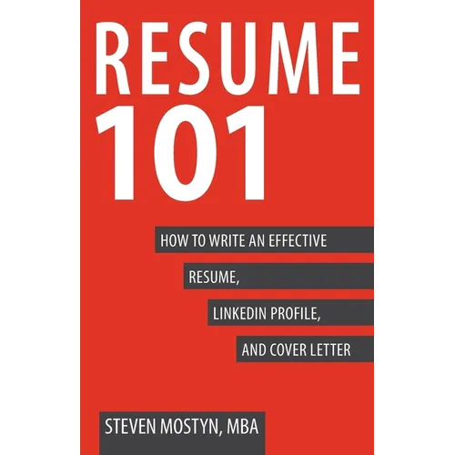 Resume 101: How to Write an Effective Resume, LinkedIn Profile, and Cover Letter