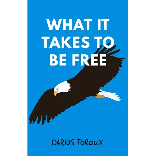 What It Takes To Be Free