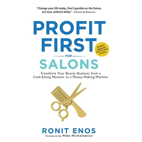 Profit First for Salons: Transform Your Beauty Business from a Cash-Eating Monster to a Money-Making Machine