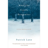What the Stones Remember: A Life Rediscovered