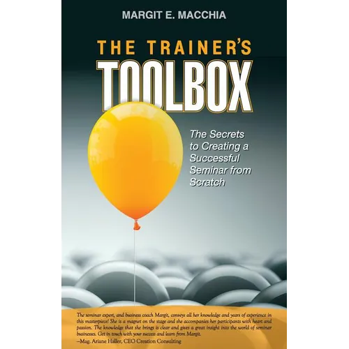 The Trainer's Toolbox: The Secrets to Creating a Successful Seminar from Scratch