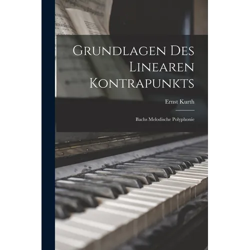 Grundlagen Des Linearen Kontrapunkts: Bachs Melodische Polyphonie - Paperback