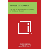 Revolt in Paradise: The Social Revolution in Hawaii After Pearl Harbor