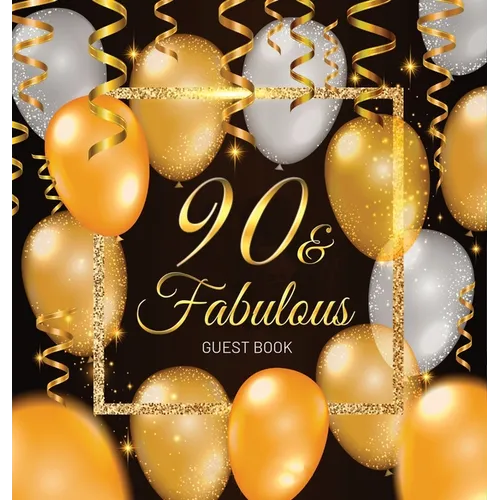 90 & Fabulous: An Elegant Black and Gold 90th Birthday Keepsake Journal - Sign-In Pages, Wishes & Memories, Gift Log & Photo Pages - Perfect Gift for
