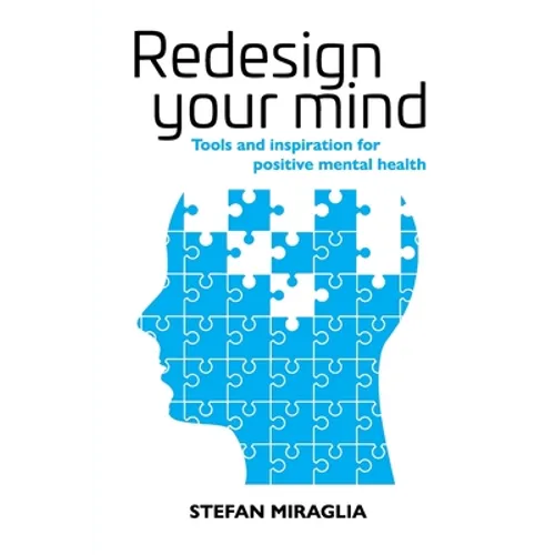 Redesign Your Mind: Tools and inspiration for positive mental health