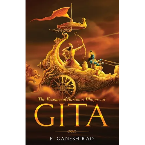 The Essence of Shrimad Bhagavad Gita