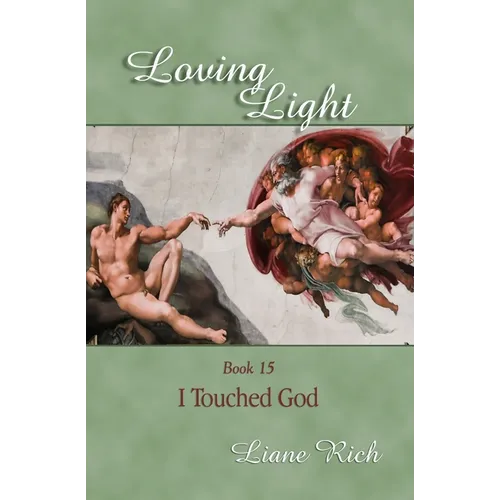 Loving Light Book 15, I Touched God