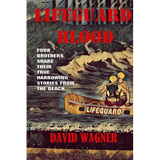 Lifeguard Blood: Four Brothers Share Their True Harrowing Stories From the Beach