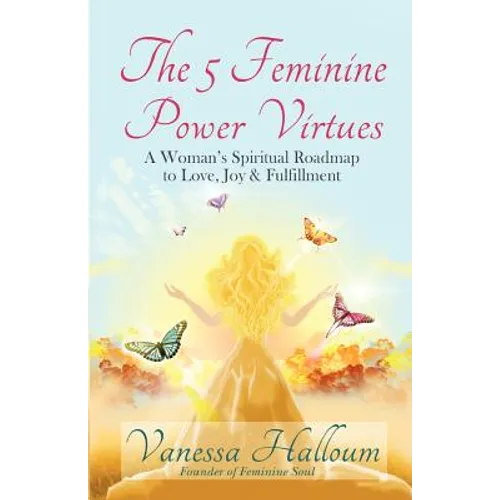 The 5 Feminine Power Virtues