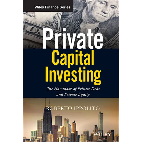 Private Capital Investing: The Handbook of Private Debt and Private Equity