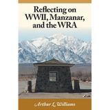 Reflecting on WWII, Manzanar, and the WRA - Paperback