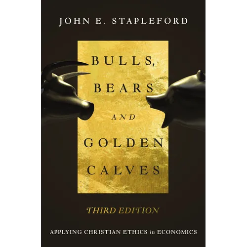 Bulls, Bears and Golden Calves: Applying Christian Ethics in Economics