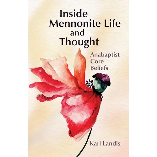 Inside Mennonite Life and Thought: Anabaptist Core Values