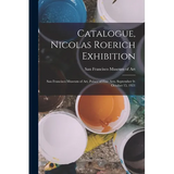 Catalogue, Nicolas Roerich Exhibition: San Francisco Museum of Art, Palace of Fine Arts, September 9-October 15, 1921