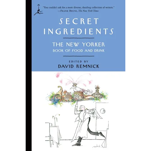 Secret Ingredients: The New Yorker Book of Food and Drink
