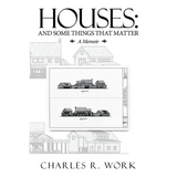Houses: And Some Things That Matter