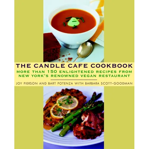The Candle Cafe Cookbook: More Than 150 Enlightened Recipes from New York's Renowned Vegan Restaurant