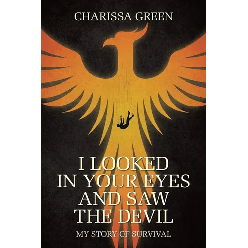 I Looked in Your Eyes and Saw the Devil: My Story of Survival