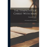 The Sympathy of Christ With Man: ItsTeaching and its Consolation - Paperback