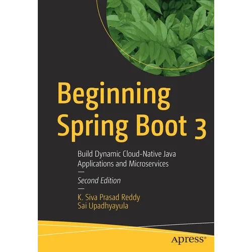 Beginning Spring Boot 3: Build Dynamic Cloud-Native Java Applications and Microservices