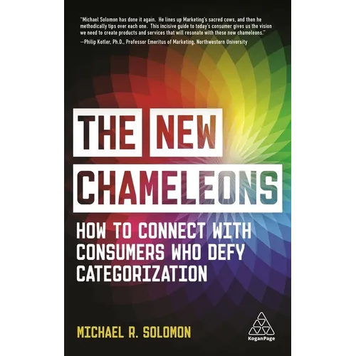 The New Chameleons: How to Connect with Consumers Who Defy Categorization
