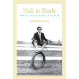 Half in Shade: Family, Photography, and Fate