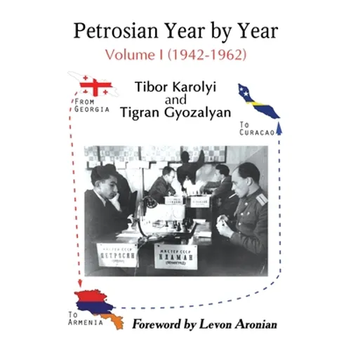 Petrosian Year by Year: Volume I (1942-1962)