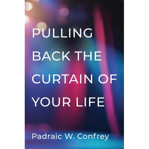 Pulling Back the Curtain of Your Life