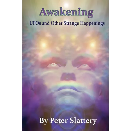 Awakening: UFOs and Other Strange Happenings