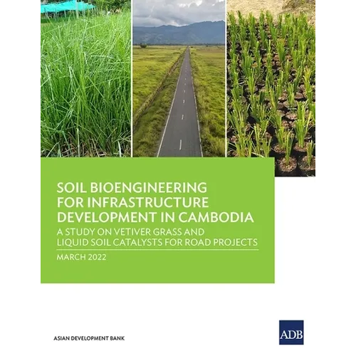 Soil Bioengineering for Infrastructure Development in Cambodia: A Study on Vetiver Grass and Liquid Soil Catalysts for Road Projects
