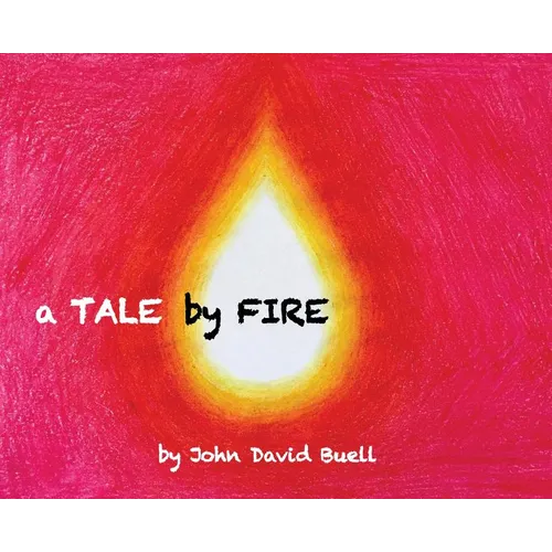 A Tale by Fire: a spiritual picture book for all ages