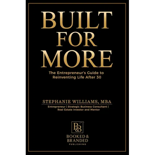 Built for More: The Entrepreneur's Guide to Reinventing Life After 30