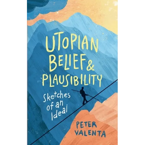 Utopian Belief and Plausibility: Sketches of an Ideal