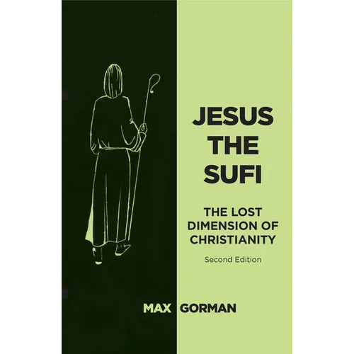 Jesus the Sufi: The Lost Dimension of Christianity - Second Edition