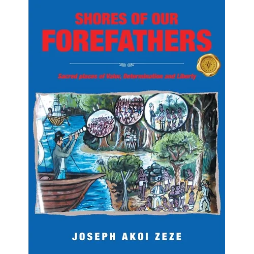 Shores of our Forefathers: Sacred places of Valor, Determination and Liberty
