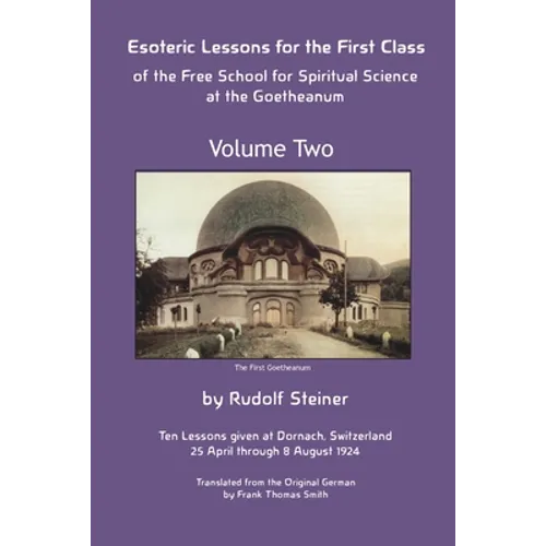 Esoteric Lessons for the First Class of the Free School for Spiritual Science at the Goetheanum