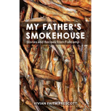 My Father's Smokehouse: Stories and Recipes from Fishcamp - Paperback