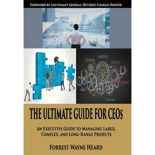 The Ultimate Guide For CEOs: An Executive Guide to Managing Large, Complex, and Long Range Projects