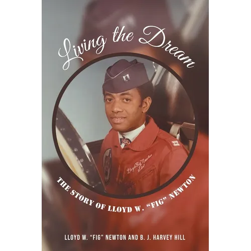 Living the Dream: The Story of Lloyd W. "Fig" Newton