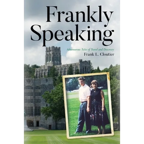 Frankly Speaking: Adventurous Tales of Travel and Discovery