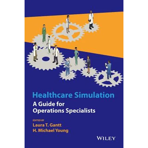 Healthcare Simulation: A Guide for Operations Specialists