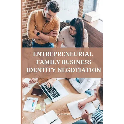 Entrepreneurial family business identity negotiation