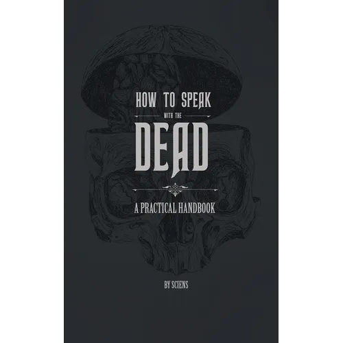 How to Speak With the Dead: A Practical Handbook