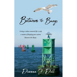 Between the Buoys: Living a values-centered life is only a matter of keeping your actions Between the Buoys.