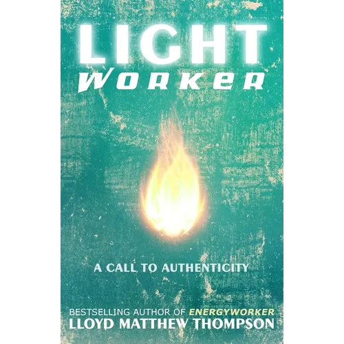 Lightworker: A Call to Authenticity