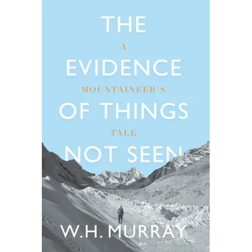 The Evidence of Things Not Seen: A Mountaineer's Tale