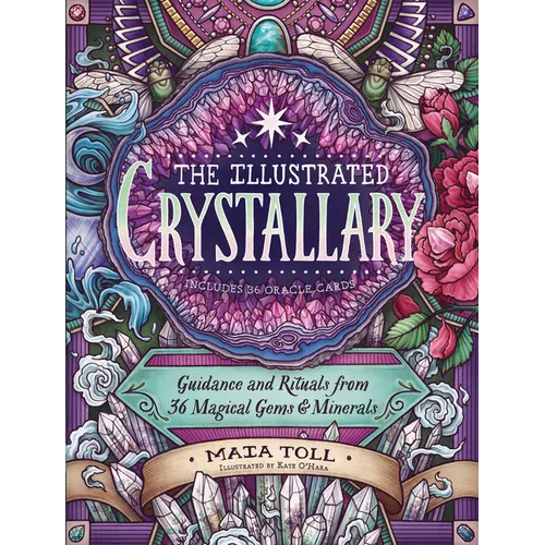 The Illustrated Crystallary: Guidance and Rituals from 36 Magical Gems & Minerals