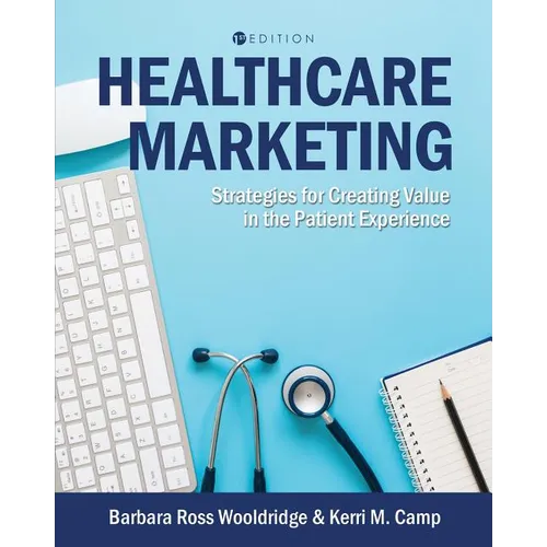 Healthcare Marketing: Strategies for Creating Value in the Patient Experience